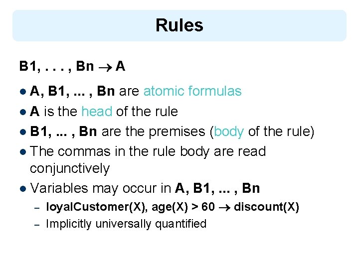 Rules B 1, . . . , Bn A l A, B 1, .