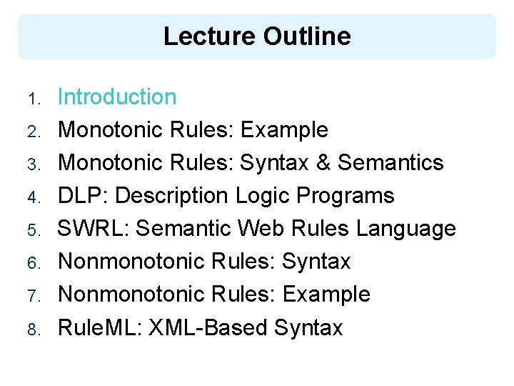 Lecture Outline 1. 2. 3. 4. 5. 6. 7. 8. Introduction Monotonic Rules: Example