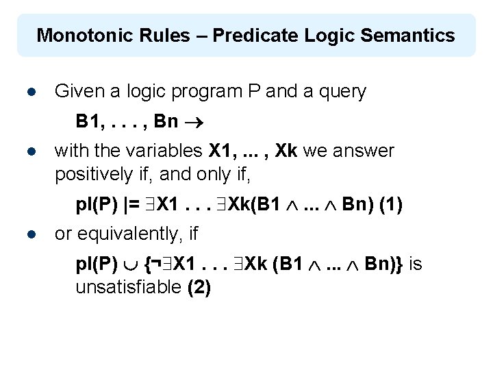 Monotonic Rules – Predicate Logic Semantics l Given a logic program P and a
