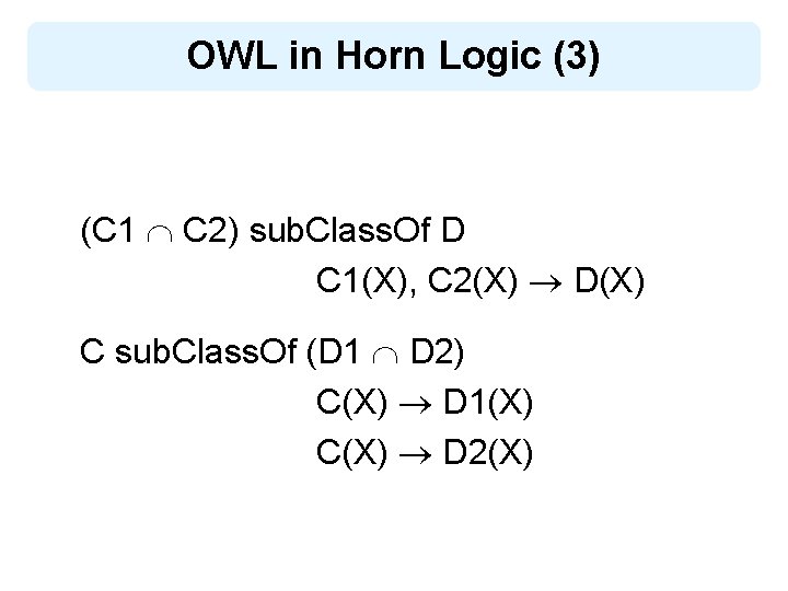 OWL in Horn Logic (3) (C 1 C 2) sub. Class. Of D C
