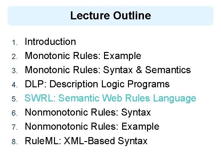 Lecture Outline 1. 2. 3. 4. 5. 6. 7. 8. Introduction Monotonic Rules: Example