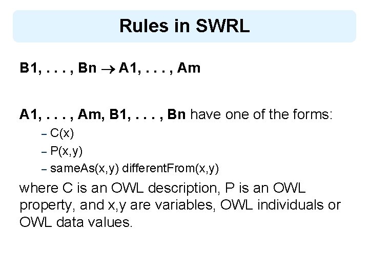 Rules in SWRL B 1, . . . , Bn A 1, . .