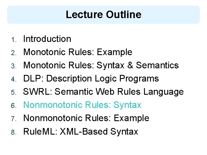 Lecture Outline 1. 2. 3. 4. 5. 6. 7. 8. Introduction Monotonic Rules: Example