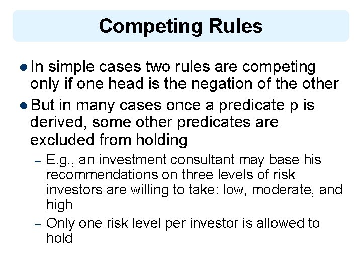 Competing Rules l In simple cases two rules are competing only if one head