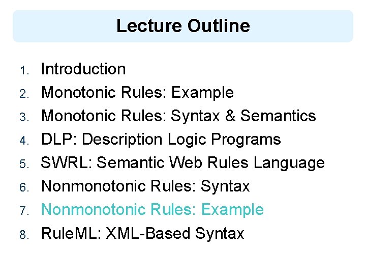 Lecture Outline 1. 2. 3. 4. 5. 6. 7. 8. Introduction Monotonic Rules: Example