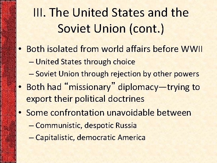 III. The United States and the Soviet Union (cont. ) • Both isolated from