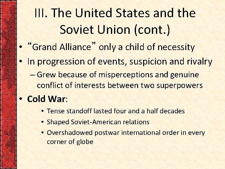 III. The United States and the Soviet Union (cont. ) • “Grand Alliance” only