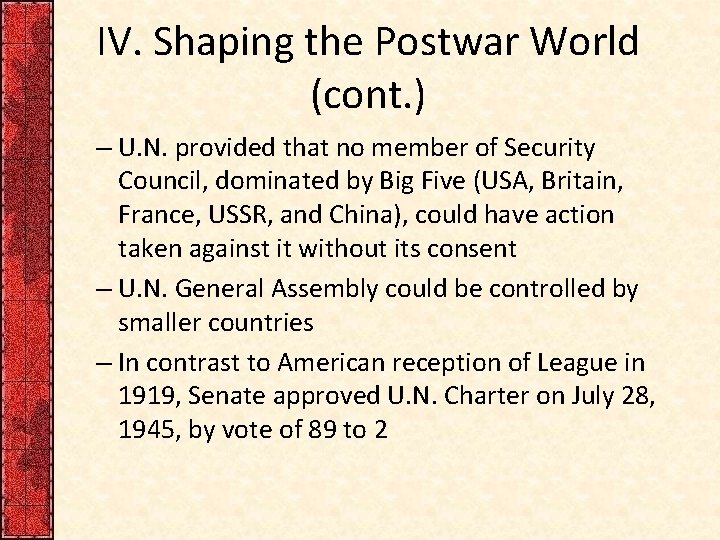 IV. Shaping the Postwar World (cont. ) – U. N. provided that no member