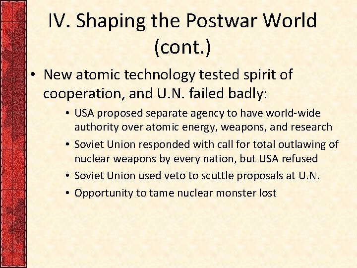 IV. Shaping the Postwar World (cont. ) • New atomic technology tested spirit of