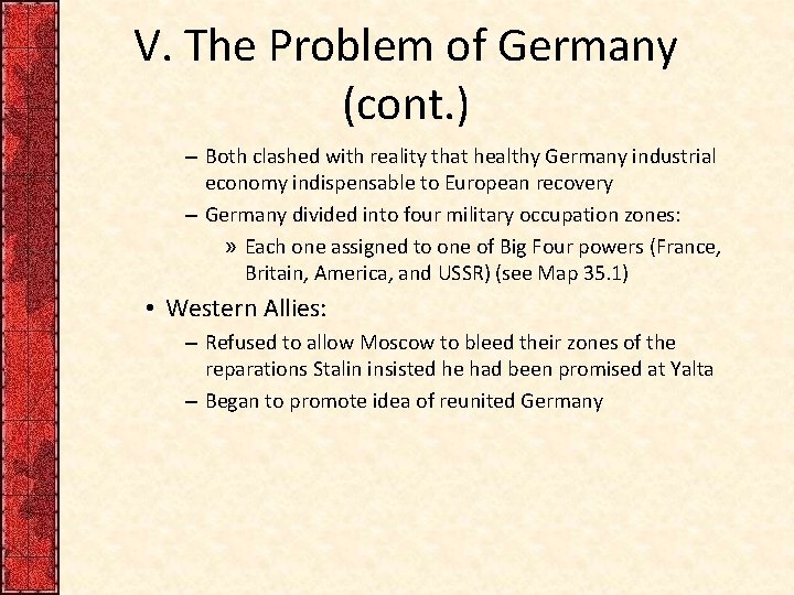 V. The Problem of Germany (cont. ) – Both clashed with reality that healthy