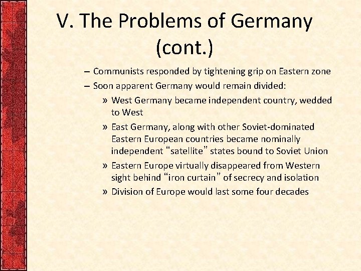 V. The Problems of Germany (cont. ) – Communists responded by tightening grip on