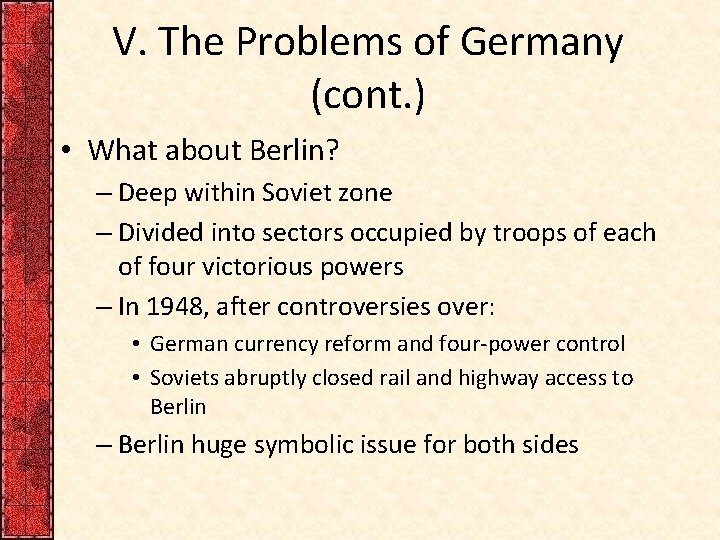 V. The Problems of Germany (cont. ) • What about Berlin? – Deep within