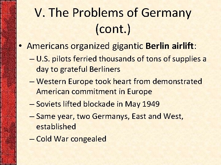 V. The Problems of Germany (cont. ) • Americans organized gigantic Berlin airlift: –