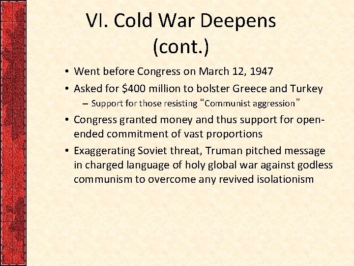 VI. Cold War Deepens (cont. ) • Went before Congress on March 12, 1947
