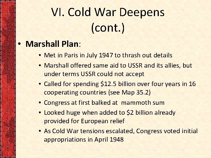 VI. Cold War Deepens (cont. ) • Marshall Plan: • Met in Paris in