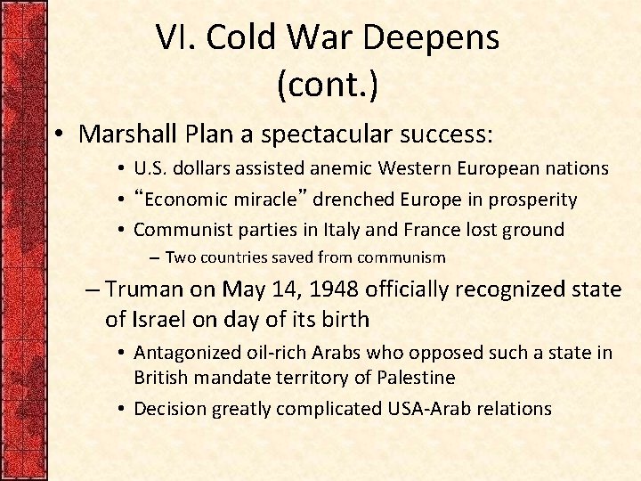 VI. Cold War Deepens (cont. ) • Marshall Plan a spectacular success: • U.