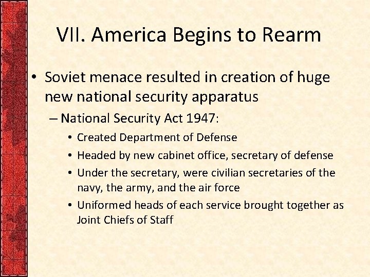 VII. America Begins to Rearm • Soviet menace resulted in creation of huge new