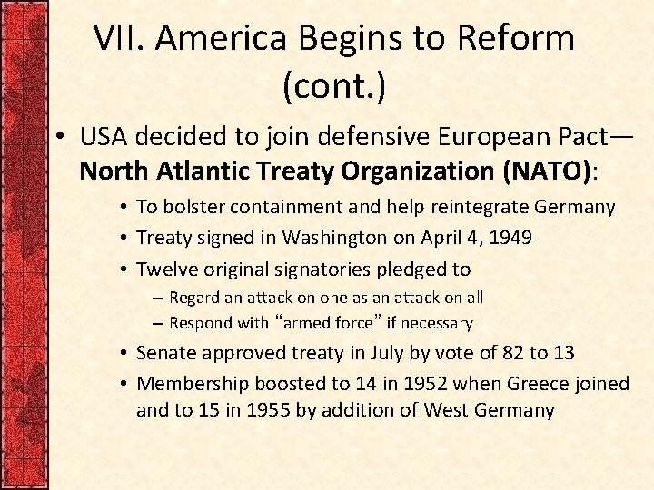 VII. America Begins to Reform (cont. ) • USA decided to join defensive European