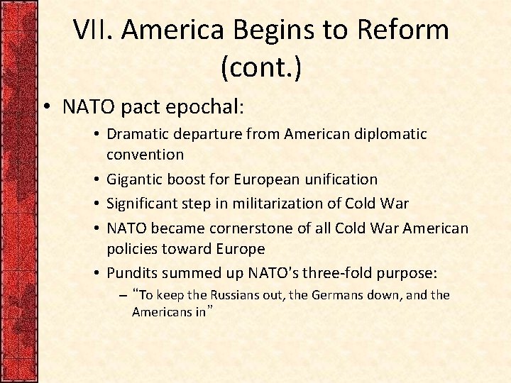 VII. America Begins to Reform (cont. ) • NATO pact epochal: • Dramatic departure