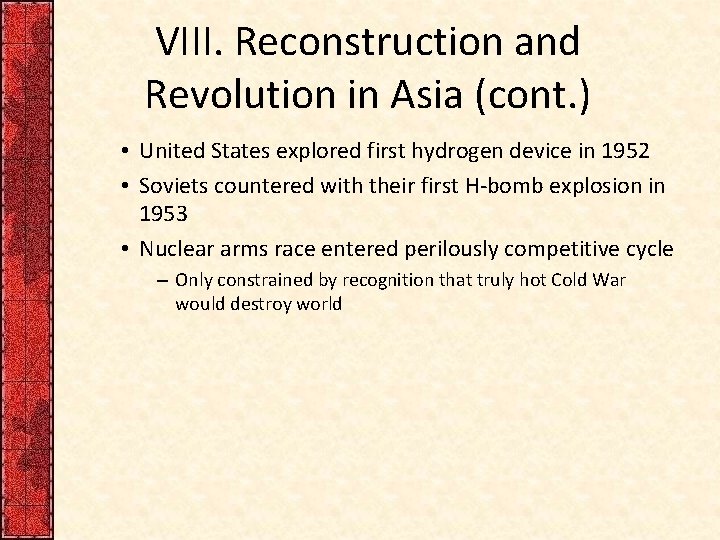 VIII. Reconstruction and Revolution in Asia (cont. ) • United States explored first hydrogen