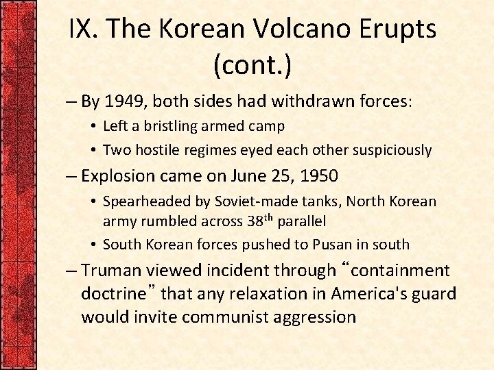 IX. The Korean Volcano Erupts (cont. ) – By 1949, both sides had withdrawn