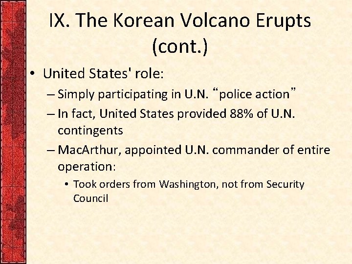 IX. The Korean Volcano Erupts (cont. ) • United States' role: – Simply participating