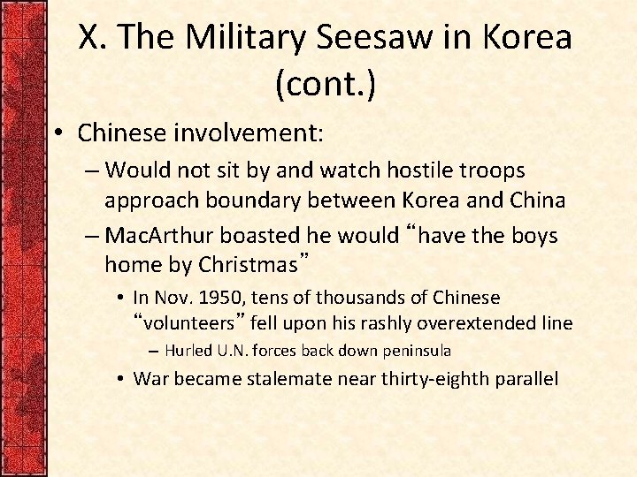X. The Military Seesaw in Korea (cont. ) • Chinese involvement: – Would not