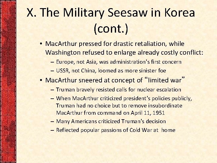 X. The Military Seesaw in Korea (cont. ) • Mac. Arthur pressed for drastic