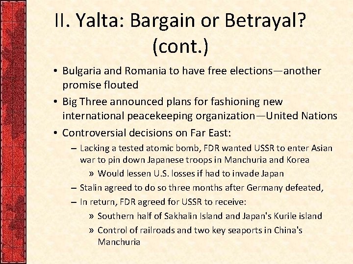 II. Yalta: Bargain or Betrayal? (cont. ) • Bulgaria and Romania to have free