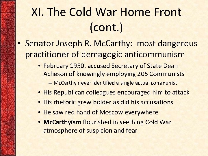 XI. The Cold War Home Front (cont. ) • Senator Joseph R. Mc. Carthy:
