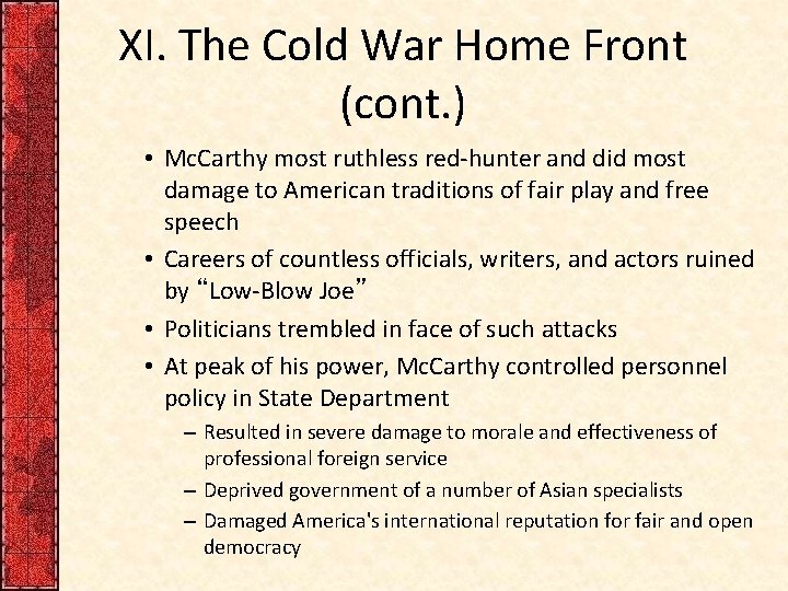 XI. The Cold War Home Front (cont. ) • Mc. Carthy most ruthless red-hunter