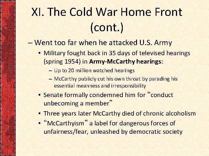 XI. The Cold War Home Front (cont. ) – Went too far when he