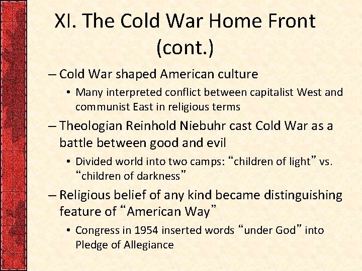 XI. The Cold War Home Front (cont. ) – Cold War shaped American culture