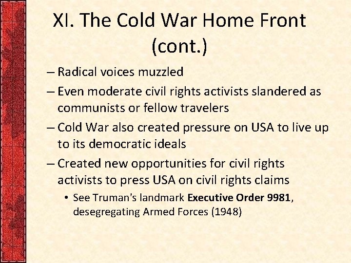 XI. The Cold War Home Front (cont. ) – Radical voices muzzled – Even
