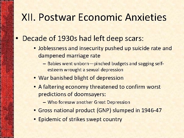 XII. Postwar Economic Anxieties • Decade of 1930 s had left deep scars: •