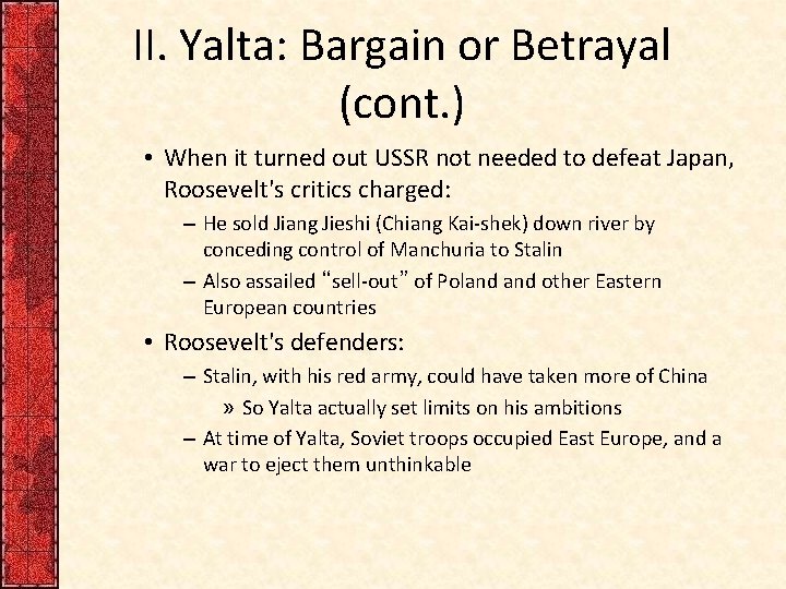II. Yalta: Bargain or Betrayal (cont. ) • When it turned out USSR not