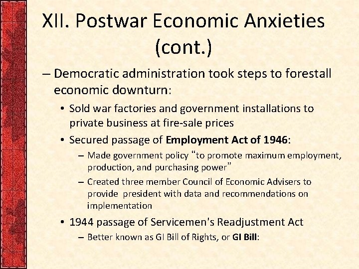 XII. Postwar Economic Anxieties (cont. ) – Democratic administration took steps to forestall economic