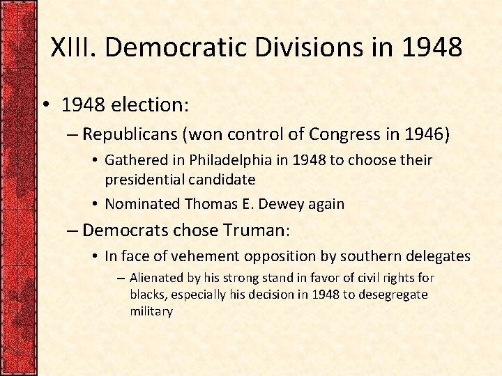 XIII. Democratic Divisions in 1948 • 1948 election: – Republicans (won control of Congress