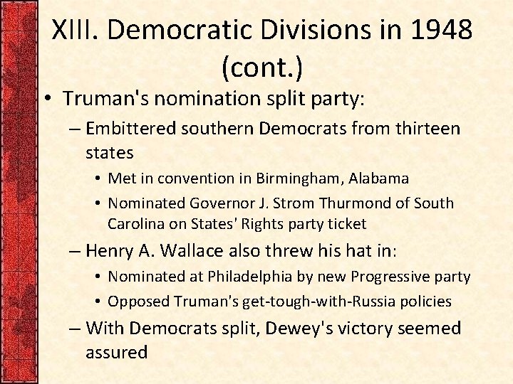 XIII. Democratic Divisions in 1948 (cont. ) • Truman's nomination split party: – Embittered