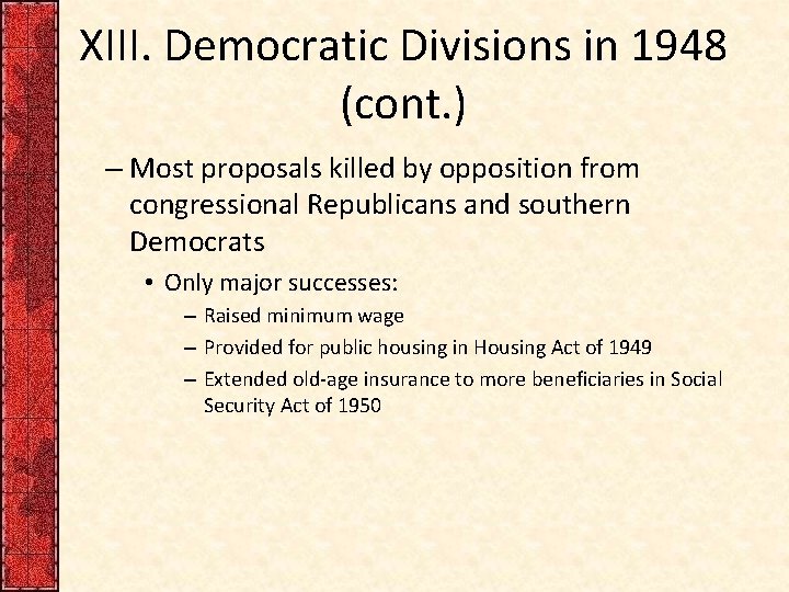 XIII. Democratic Divisions in 1948 (cont. ) – Most proposals killed by opposition from