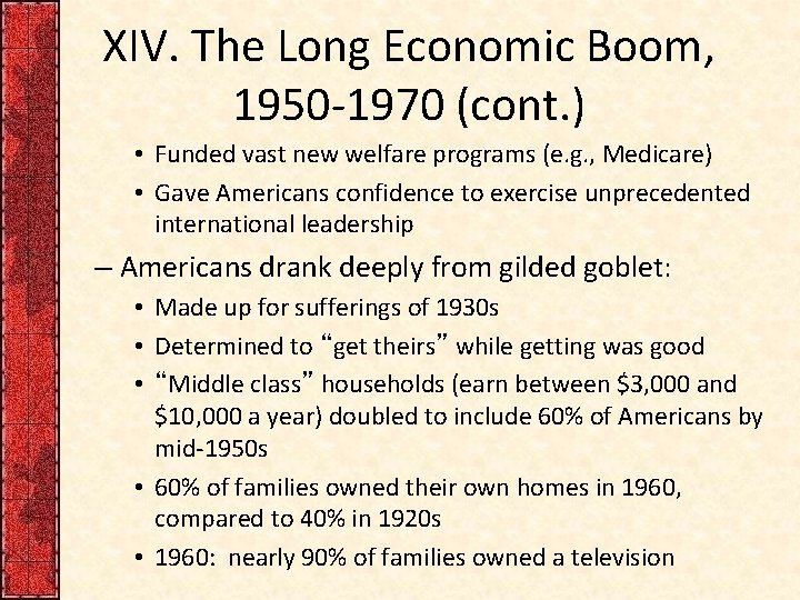 XIV. The Long Economic Boom, 1950 -1970 (cont. ) • Funded vast new welfare