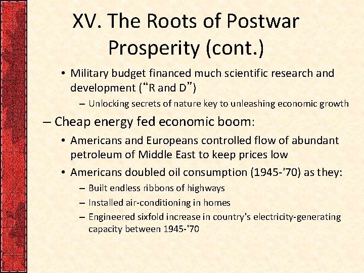 XV. The Roots of Postwar Prosperity (cont. ) • Military budget financed much scientific