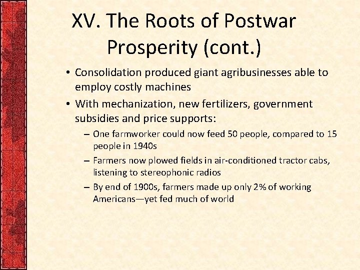 XV. The Roots of Postwar Prosperity (cont. ) • Consolidation produced giant agribusinesses able