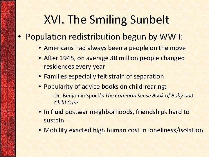 XVI. The Smiling Sunbelt • Population redistribution begun by WWII: • Americans had always
