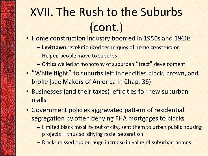 XVII. The Rush to the Suburbs (cont. ) • Home construction industry boomed in