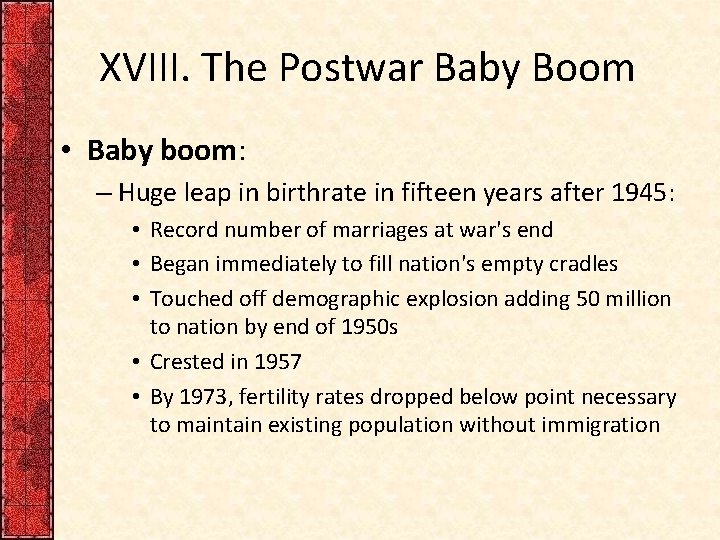 XVIII. The Postwar Baby Boom • Baby boom: – Huge leap in birthrate in