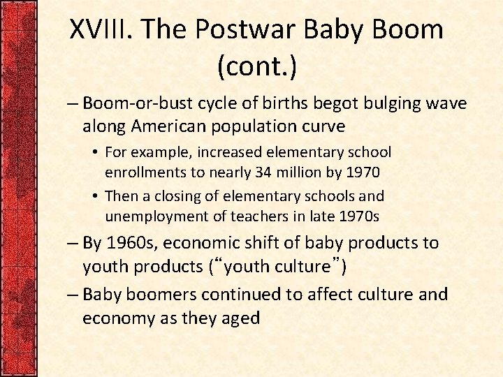 XVIII. The Postwar Baby Boom (cont. ) – Boom-or-bust cycle of births begot bulging