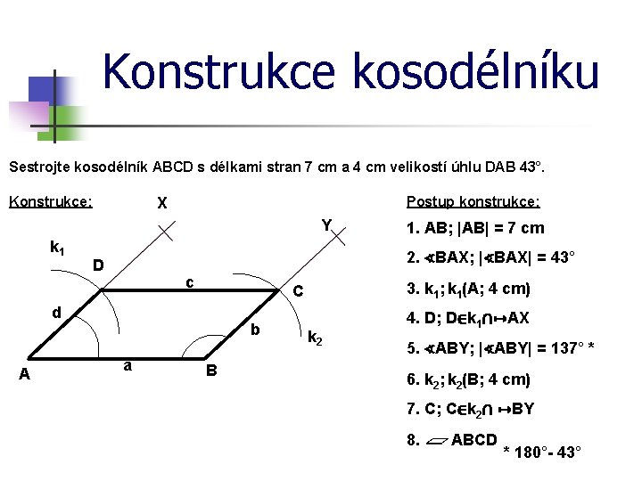 Konstrukce kosodélníku Sestrojte kosodélník ABCD s délkami stran 7 cm a 4 cm velikostí