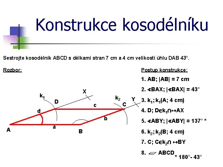 Konstrukce kosodélníku Sestrojte kosodélník ABCD s délkami stran 7 cm a 4 cm velikostí