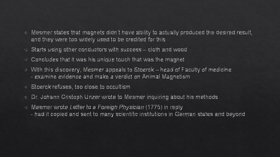 Mesmer states that magnets didn’t have ability to actually produced the desired result, Mesmer states that magnets didn’t have ability to actually produced the desired result,